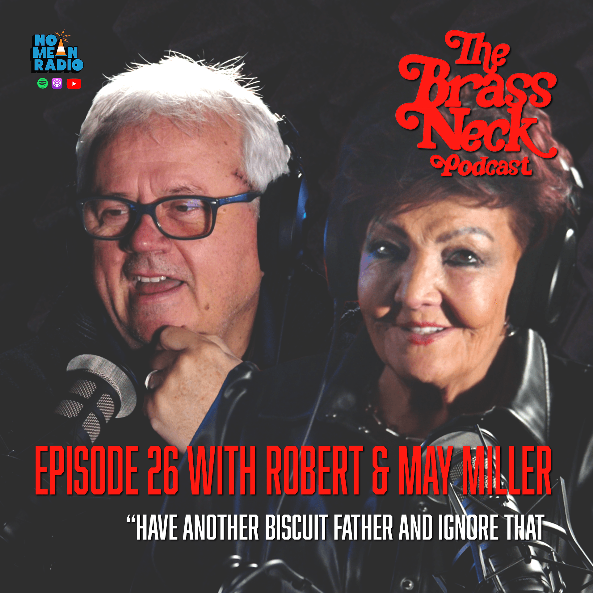 The Brass Neck Podcast: Episode 26 With Robert & May Miller - Have Another Biscuit Father & Ignore that Monkey.