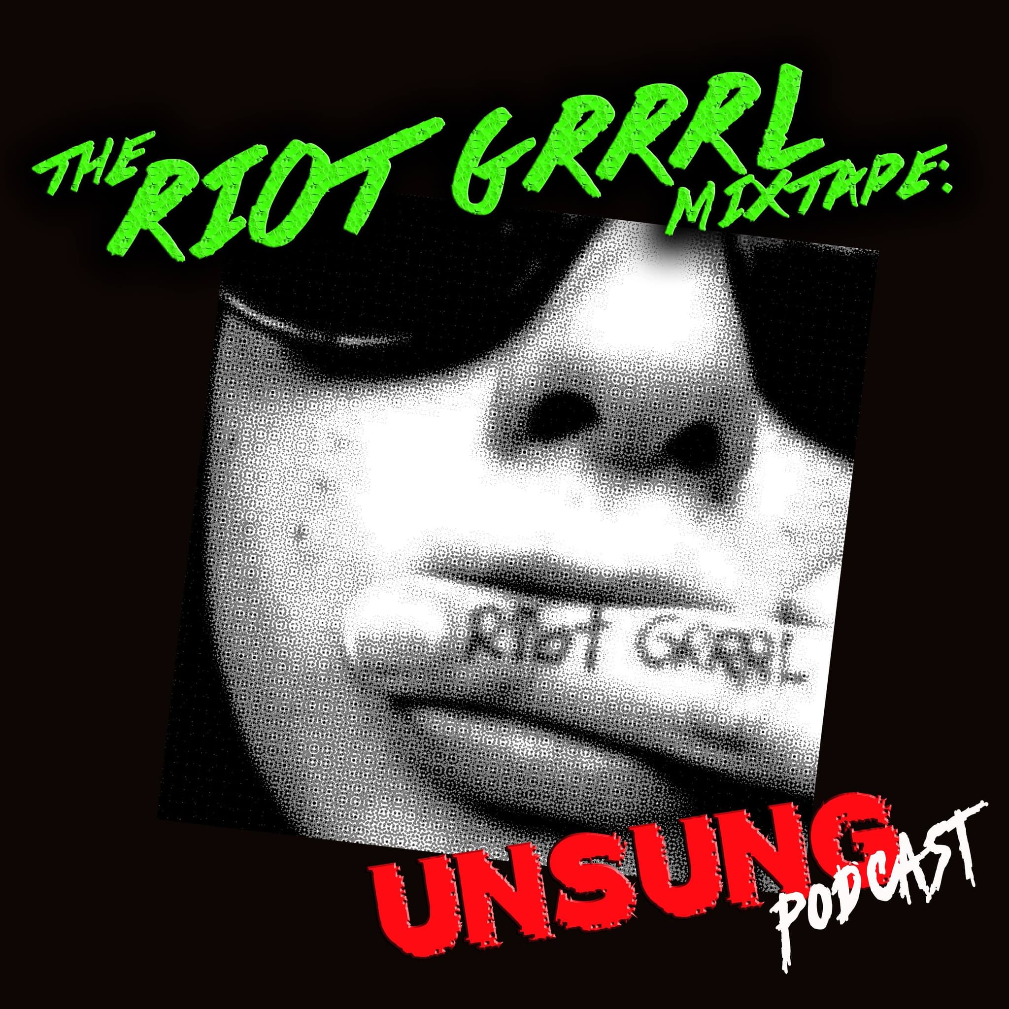The Riot Grrl Mixtape - Part 2 (w/ Anna Goldthorp and Breagha Cuinn)
